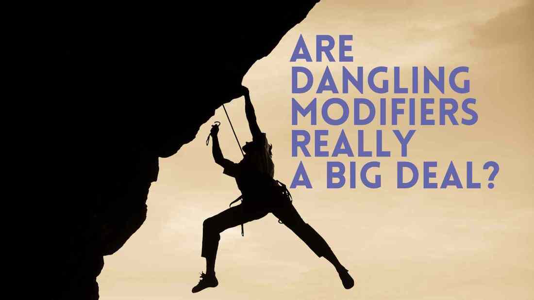 The headline asks are dangling modifiers really a big deal next to an image of a climber dangling from a rocky overhang.